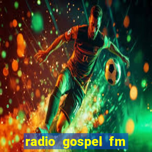 radio gospel fm salvador bahia